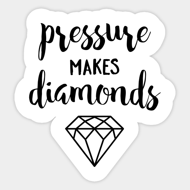 Pressure Makes Diamonds Sticker by heartlocked